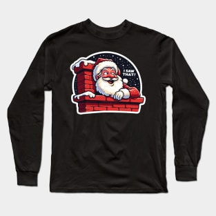 I SAW THAT meme Santa Claus Chimney Long Sleeve T-Shirt